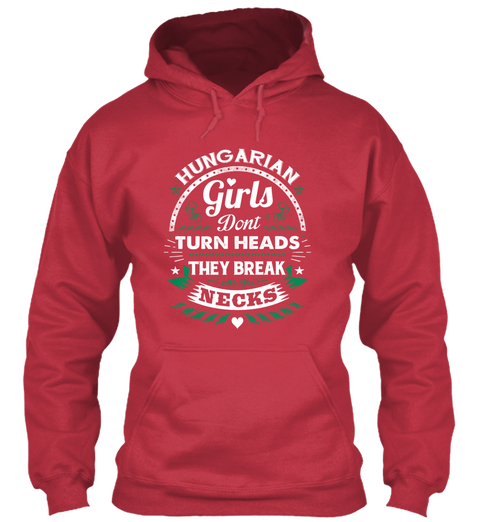 Hungarian Girls Don't Turn Heads They Break Necks Cardinal Red T-Shirt Front