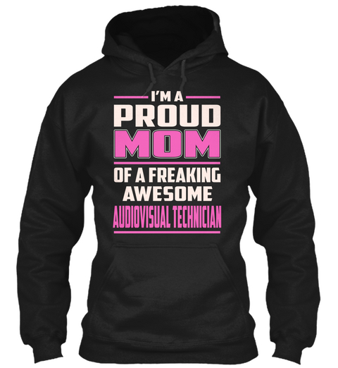 Audiovisual Technician   Proud Mom Black T-Shirt Front