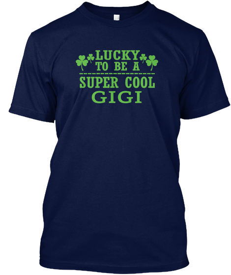 Lucky To Be A Super Cool Gigi Navy T-Shirt Front