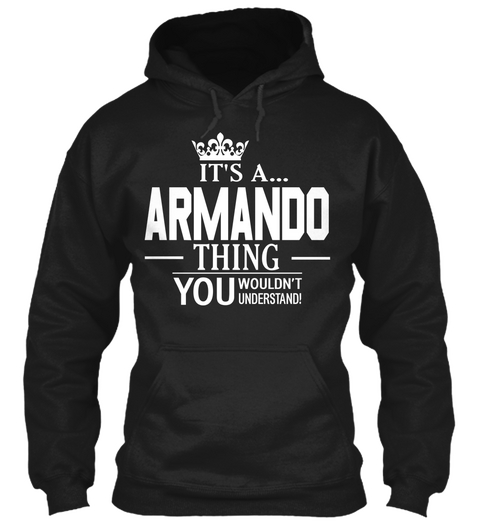 It's A Armando Thing You Understand Black T-Shirt Front