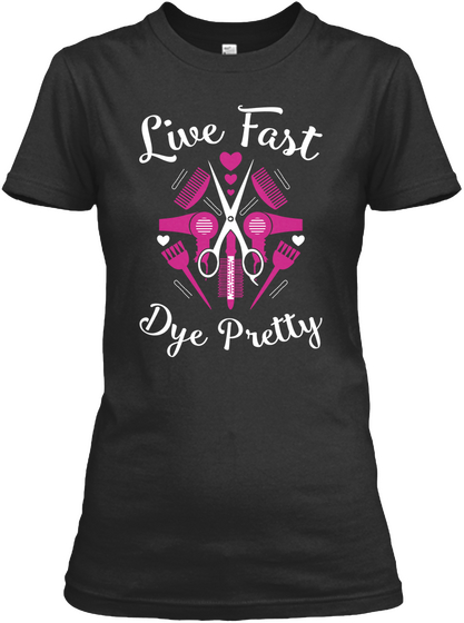 Live Fast Dye Pretty Black áo T-Shirt Front