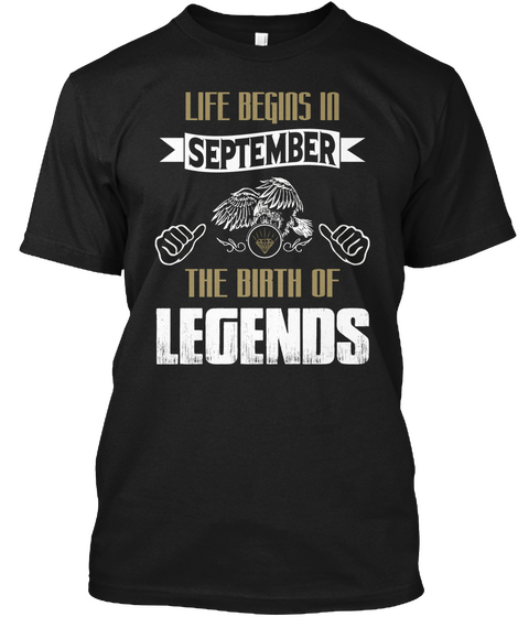Life Begins In September The Birth Of Legends Black T-Shirt Front