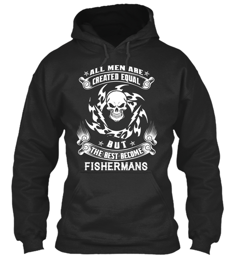 All Men Are Created Equal But The Best Become Fishermans Jet Black Camiseta Front