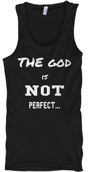 The God Is Not Perfect... Black Maglietta Front