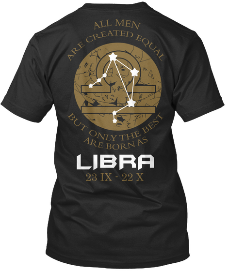 All Men Are Created Equal But Only The Best Are Born In Libra 23 Ix   22 X Black T-Shirt Back