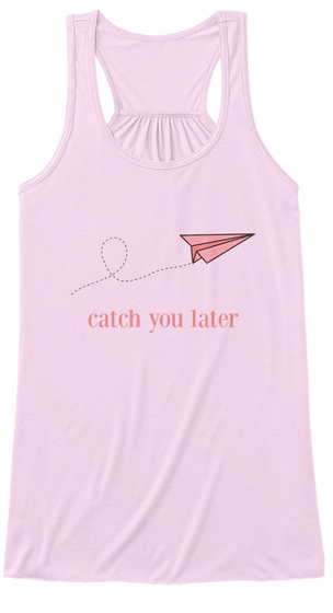 Catch You Later Soft Pink T-Shirt Front