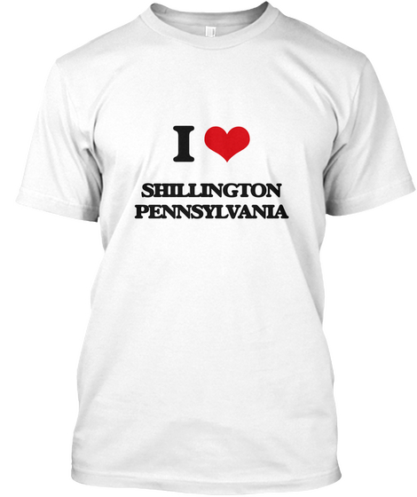 I Love Shillington Pennsylvania White Maglietta Front