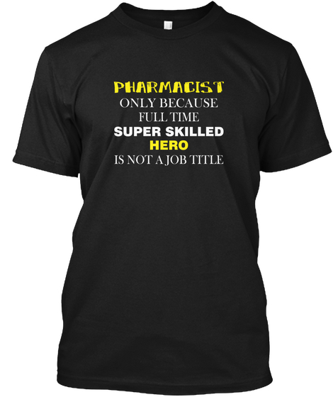 Pharmacist T Shirt Black T-Shirt Front
