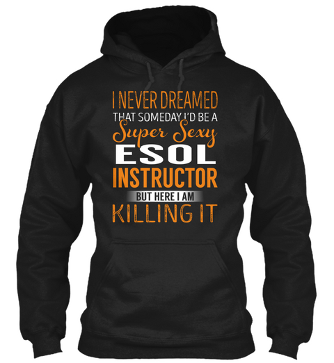 Esol Instructor   Never Dreamed Black Kaos Front