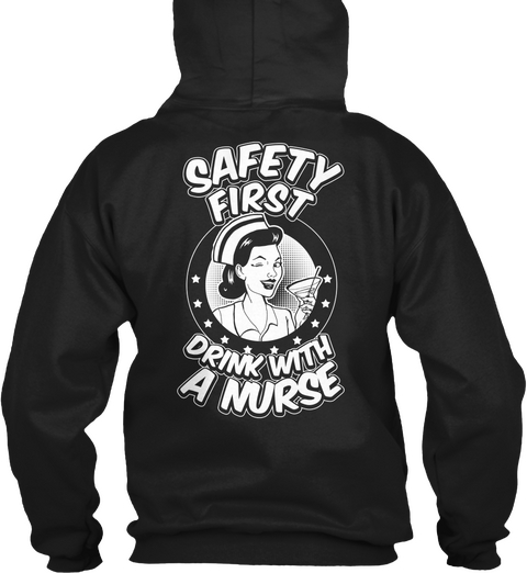 Safety First Drink With A Nurse Black T-Shirt Back