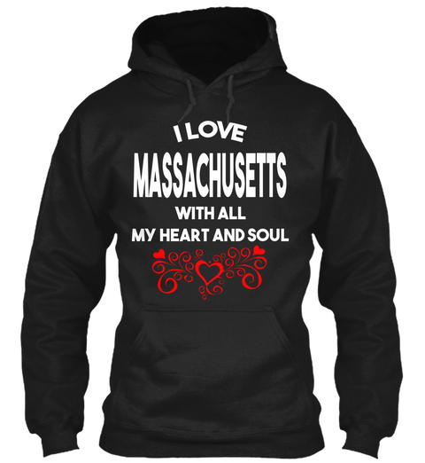 I Love Massachusetts With All My Heart And Soul Black Kaos Front