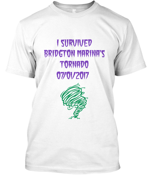 I Survived Bridgton Marina's Tornado 07/01/2017 White T-Shirt Front