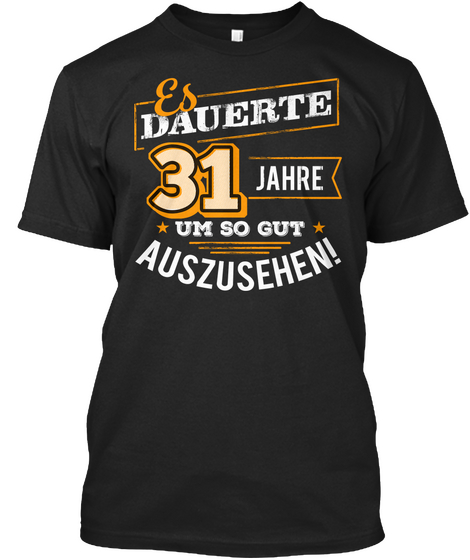 31 Jahre Geburtstag Geburtstagsgeschenk Black T-Shirt Front