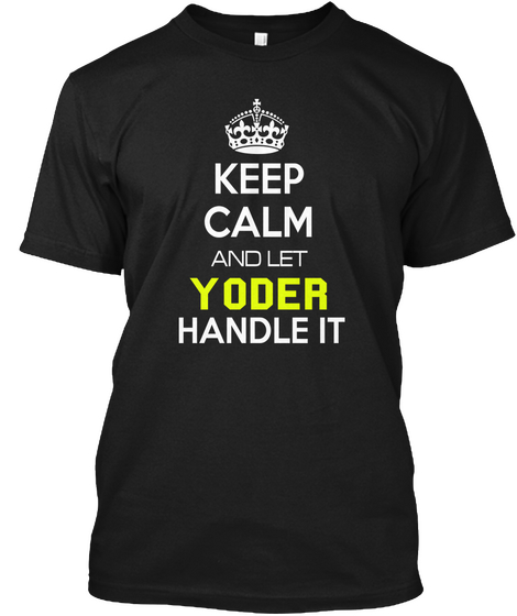 Keep Calm And Let Yoder Handle It Black Camiseta Front