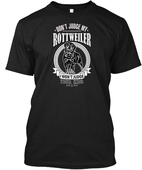 Don't Judge My Rottweiler!  Black Maglietta Front