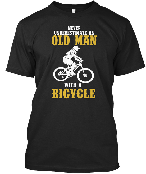 Never Underestimate An Old Man With A Bicycle Black T-Shirt Front