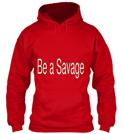 Be A Savage Red T-Shirt Front