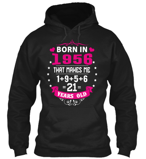 Born In 1956 That Means Me 1+9+5+6 =21= Years Old Black Camiseta Front