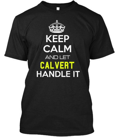 Keep Calm And Let Calvert Handle It Black T-Shirt Front