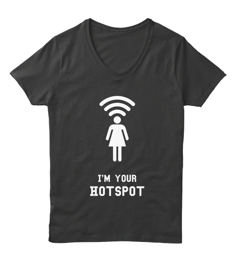 I'm Your Hot Spot Black T-Shirt Front