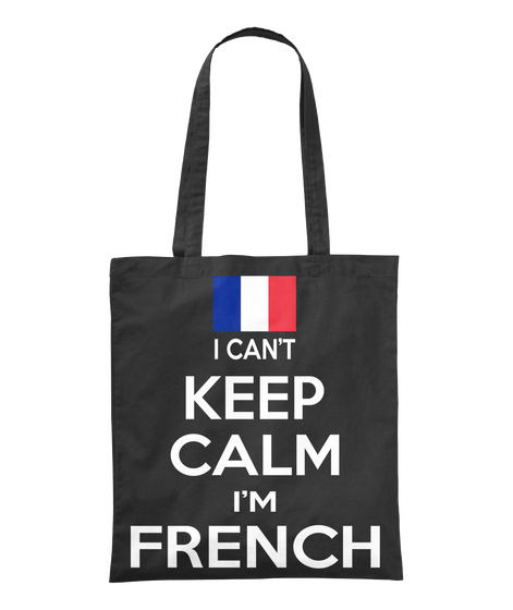 I Can't Keep Calm I'm French Black T-Shirt Front