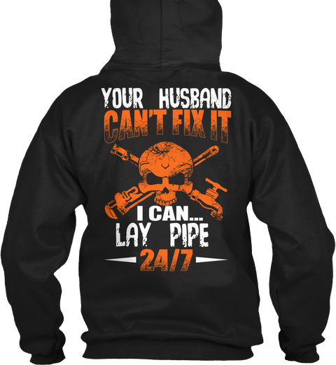 Your Husband Can T Fix It I Can Lay Pipe 24 7 Black Camiseta Back