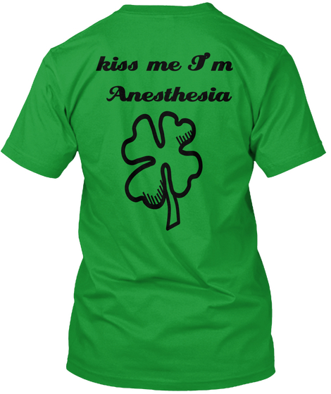 Kiss Me I Am Anesthesia Kelly Green Camiseta Back