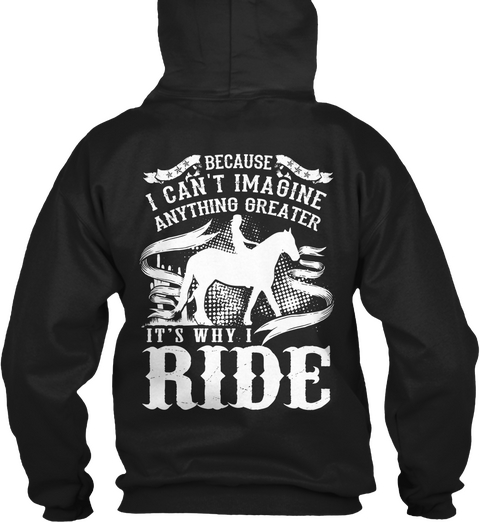 Because I Can't Imagine Anything Greater It's Why I Ride Black áo T-Shirt Back