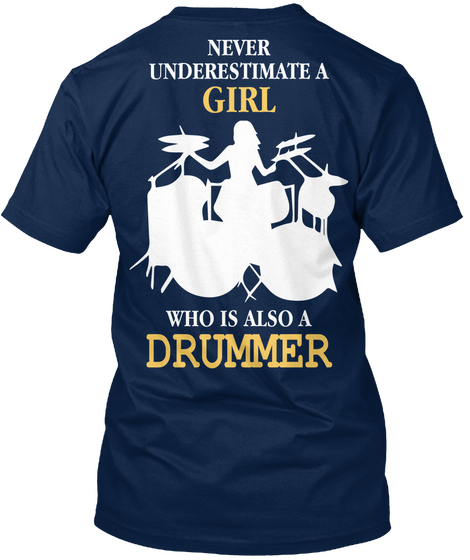  Never Underestimate A Girl Who Is Also A Drummer Navy T-Shirt Back