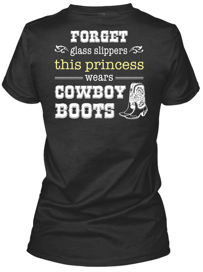 Forget Glass Slippers This Princess Wears Cowboy Boots Black T-Shirt Back