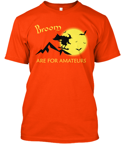 Broom Are For Amateurs Orange T-Shirt Front