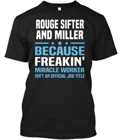 Rouge Sifter And Miller Because Freaking' Miracle Worker Isn't An Official Job Title Black Kaos Front