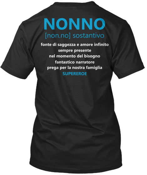 Nonno Non.No Sostantivo Font Di Saggezza E Amore Infinito Sempre Presente Nel Momento Del Bisogno Fantastico... Black T-Shirt Back