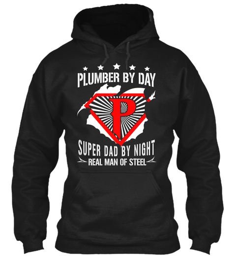 Plumber By Day P Super Dad By Night Real Man Of Steel Black T-Shirt Front