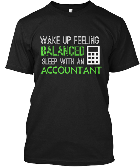 Wake Up Feeling Balanced Sleep With An Accountant Black Maglietta Front