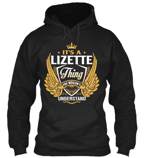 It's A  Lizette  Thing You Wouldn't Understand Black T-Shirt Front