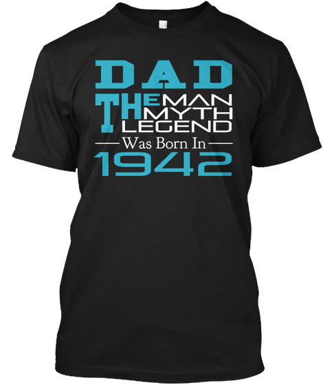 Dad The Man The Myth The Legend Was Born In 1942 Black T-Shirt Front