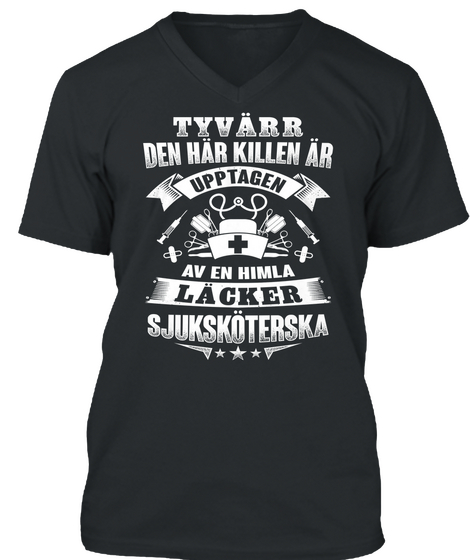 Tyvarr Den Har Killen Ar Upptagen Av En Himla Lacker Sjukskoterska Black T-Shirt Front