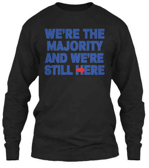 We're The Majority And We're Still Here Black áo T-Shirt Front