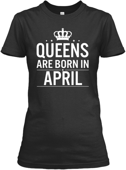 Queens Are Born In April Black Kaos Front