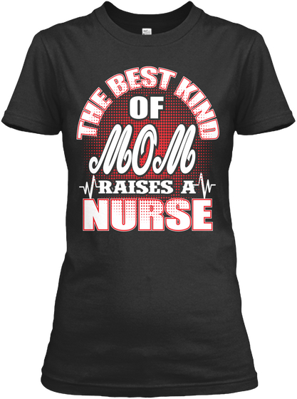 The Best Kind Of Mom Raises A Nurse Black Camiseta Front