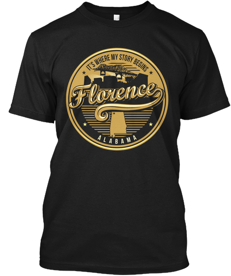 It S Where My Story Begins Florence Alabama Black T-Shirt Front