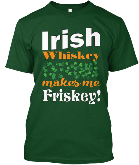 Irish Whiskey   St. Patrick's Day Deep Forest T-Shirt Front