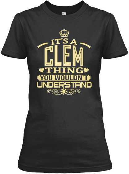 It's A Clem Thing You Wouldn't Understand Black áo T-Shirt Front