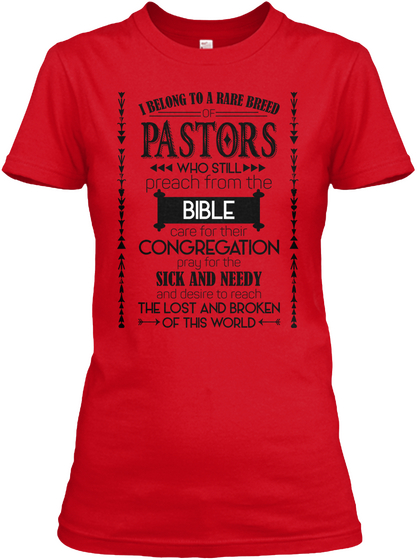 I Belong  To A Rare Breed Pastors  Who Still Preach Form The Bible Care For Their Congregation  Play For The Sick And... Red T-Shirt Front