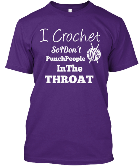 I Crochet So I Don't Punchpeople In The Throat Purple áo T-Shirt Front