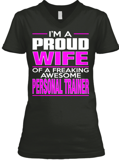 I'm A Proud Wife Of A Freaking Awesome Personal Trainer Black T-Shirt Front