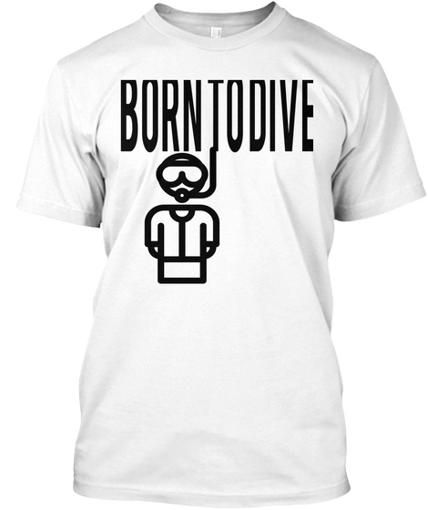 Born To Dive White T-Shirt Front