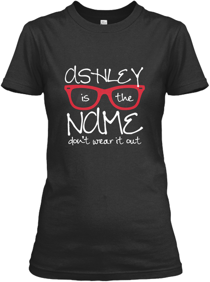 Dsnley Is The Name Don't Wear It Out Black T-Shirt Front