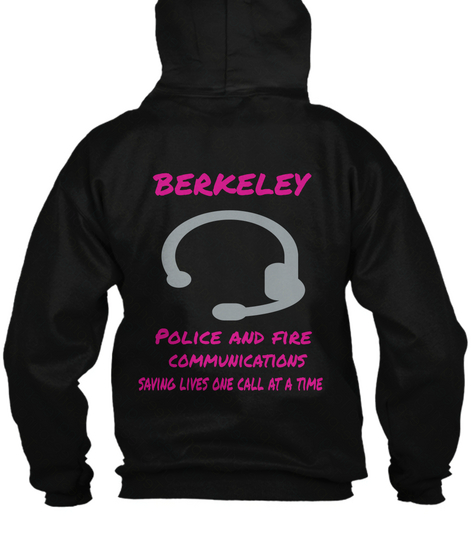 Berkeley Communications Berkeley Police And Fire Communications Saving Lives One Call At A Time Black T-Shirt Back